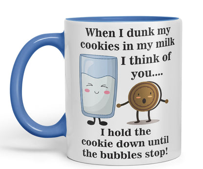 When I Dunk My Cookies in My Milk I Think of You... Sarcastic Joke Ceramic Coloured Mug Cup for Tea Coffee Hot Brew 330ml 11 Oz Gift