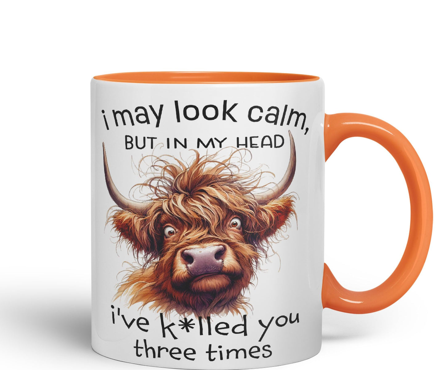 I May Look Calm, but in My Head I've k*lled You Three Times Highland Cow Joke sarkasm Sarcastic Ceramic Coloured Mug Cup for Tea Coffee Hot Brew 330ml 11Oz Gift