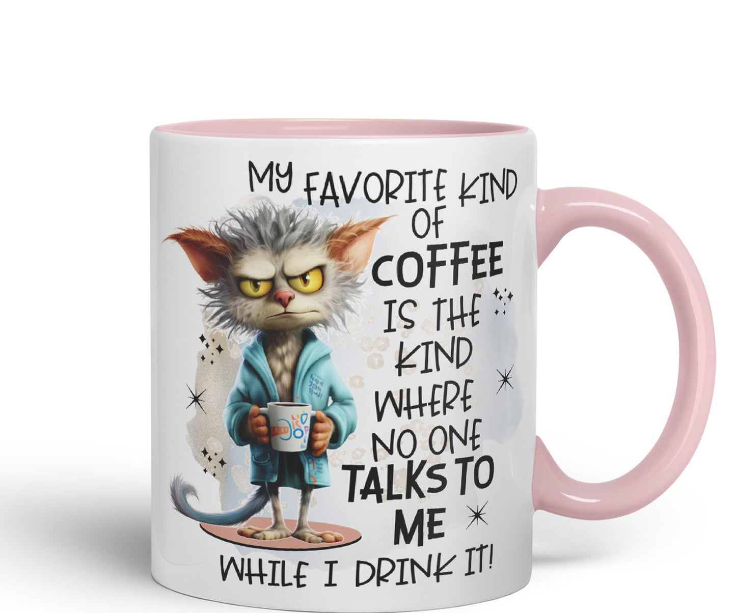 My Favorite Kind of Coffee is The Kind Where no one Talk to me While I Drink It, Joke sarkasm Sarcastic Ceramic Coloured Mug Cup for Tea Coffee Hot Brew 330ml 11Oz Gift