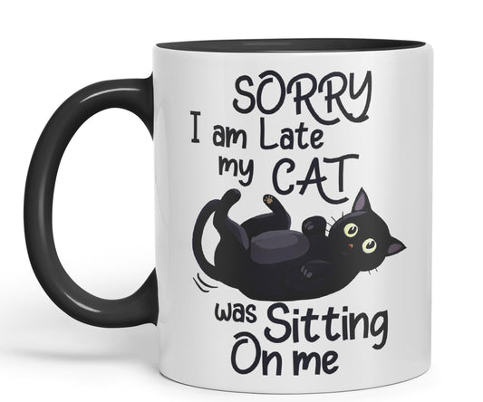 Sorry I am Late My cat was Sitting on me Sarcastic Joke Ceramic Coloured Mug Cup for Tea Coffee Hot Brew 330ml 11 OZ