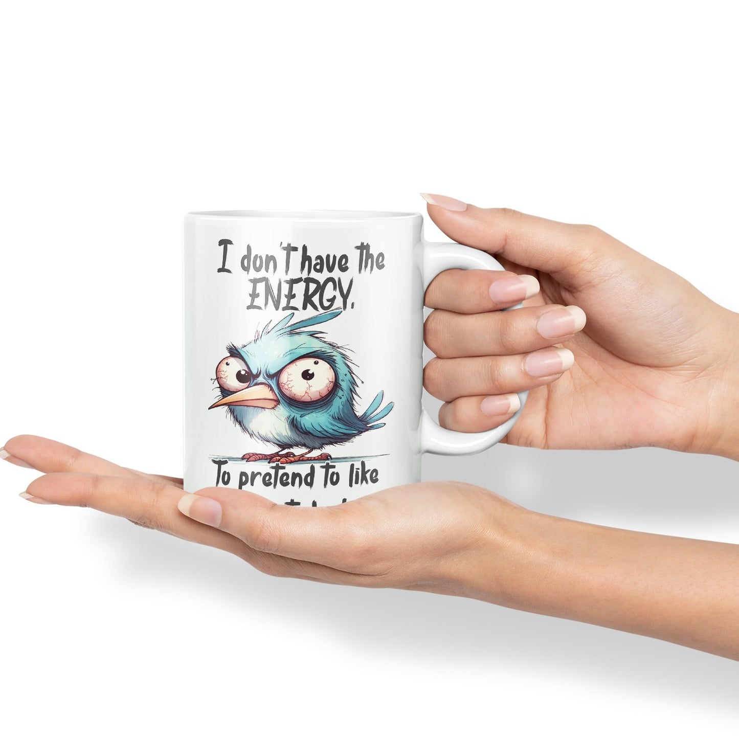 I Don't Have The Energy, to pretent to Like You Today! Joke sarkasm Sarcastic Ceramic Coloured Mug Cup for Tea Coffee Hot Brew 330ml 11Oz Gift