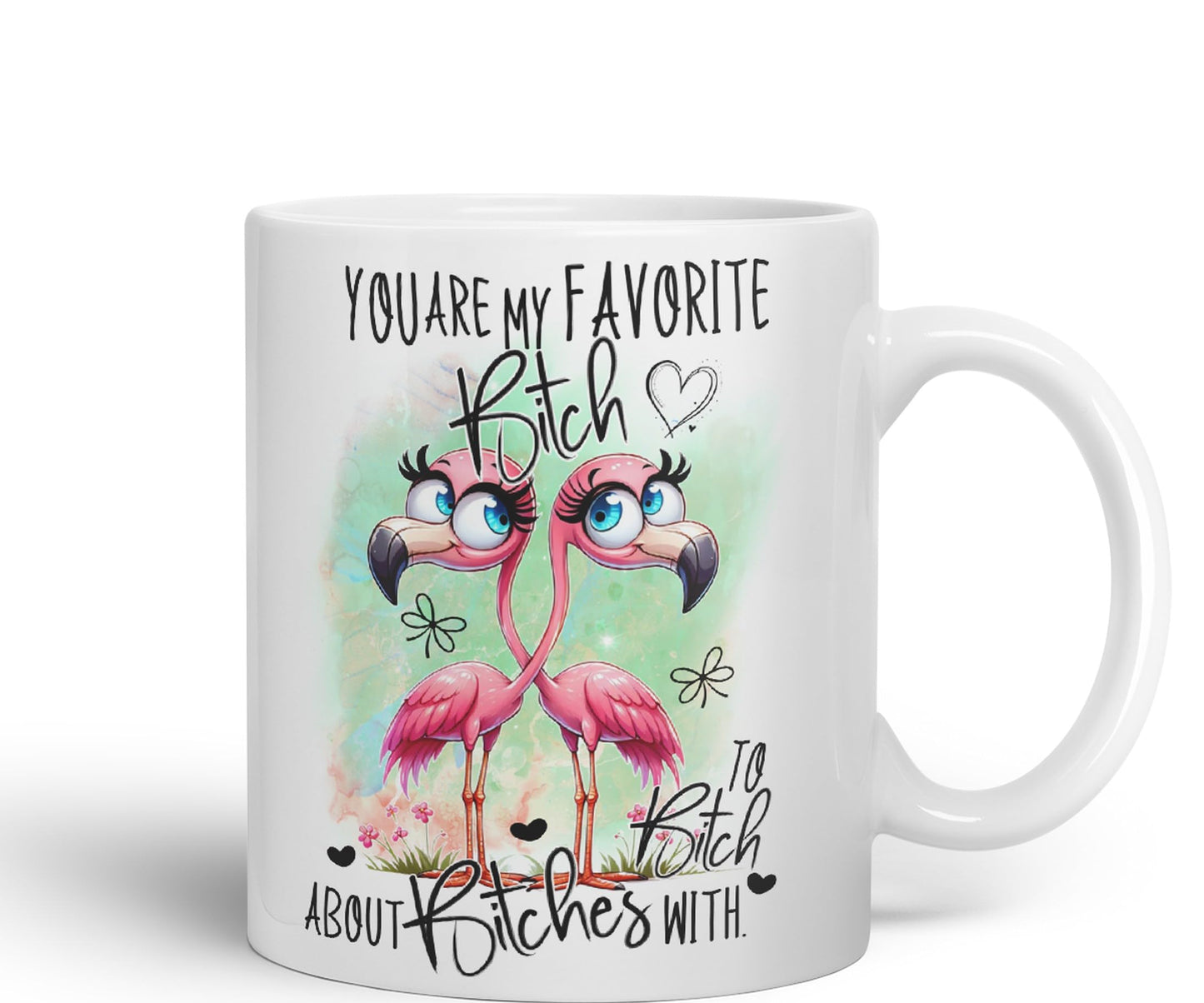 You are My Favorite Bitch, to Bitch About Bitches with Love, Flamingo Joke sarkasm Sarcastic Ceramic Coloured Mug Cup for Tea Coffee Hot Brew 330ml 11Oz Gift