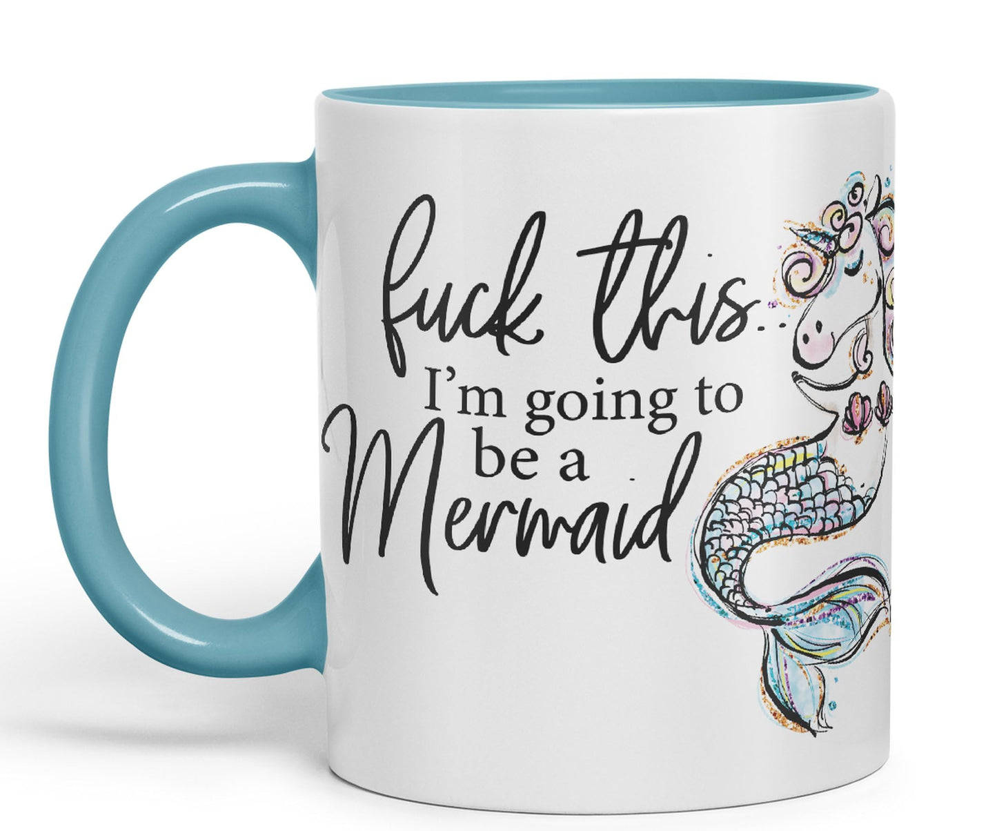 I'm Going to be a Mermaid f .. This Sarcastic Joke Ceramic Coloured Mug Cup for Tea Coffee Hot Brew 330ml 11Oz