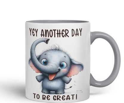 Hey Another Day to be Great Elephant, Joke sarkasm Sarcastic Ceramic Coloured Mug Cup for Tea Coffee Hot Brew 330ml 11Oz Gift