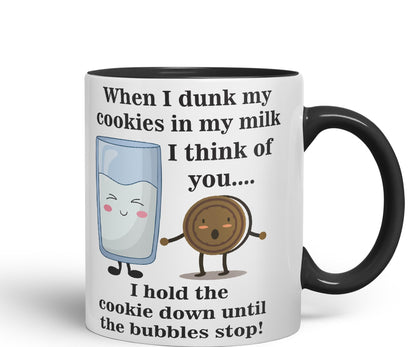 When I Dunk My Cookies in My Milk I Think of You... Sarcastic Joke Ceramic Coloured Mug Cup for Tea Coffee Hot Brew 330ml 11 Oz Gift