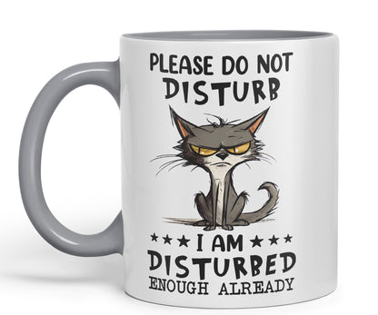 Please Do Not Disturb, I am Disturbed Enough Already Cat Joke Ceramic Coloured Mug Cup for Tea Coffee Hot Brew 330ml 11Oz