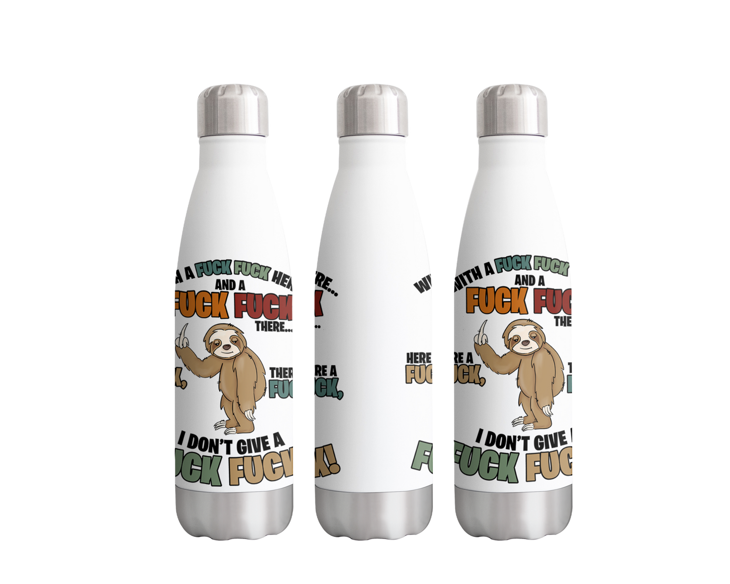 Sloth Bottle with a Fuck Here I Dont give a Fuck! Swearing Bottle 500ml